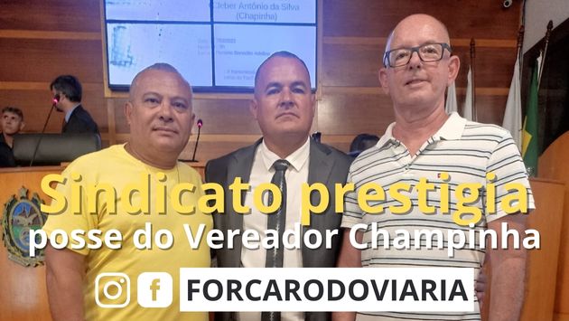 Sindicato prestigia a posse do Vereador Champinha, na Sessão realizada na Câmara de Vereadores do município de Angra dos Reis.